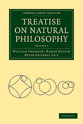 Treatise on Natural Philosophy 2 Volume Paperback Set - Thomson, William, and Tait, Peter Guthrie