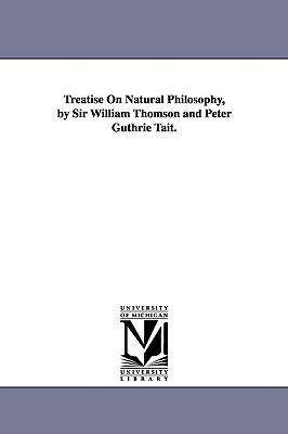 Treatise On Natural Philosophy, by Sir William Thomson and Peter Guthrie Tait. - Kelvin, William Thomson Baron
