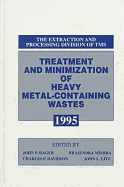 Treatment and Minimization of Heavy Metal-Containing Wastes - Hager, John P (Editor), and Litz, J (Editor), and Mishra, B (Editor)