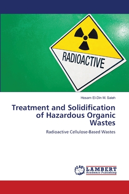 Treatment and Solidification of Hazardous Organic Wastes - Saleh, Hosam El-Din M