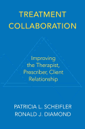 Treatment Collaboration: Improving the Therapist, Prescriber, Client Relationship