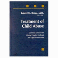 Treatment of Child Abuse: Common Ground for Mental Health, Medical, and Legal Practitioners