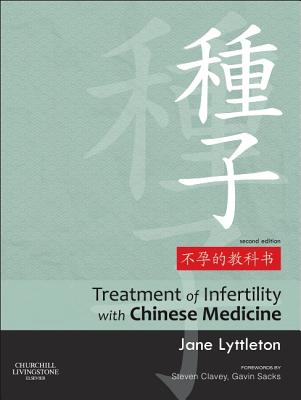 Treatment of Infertility with Chinese Medicine - Lyttleton, Jane