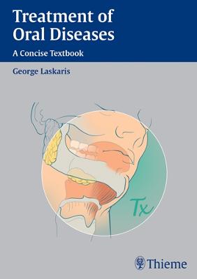 Treatment of Oral Diseases: A Concise Textbook - Laskaris, George