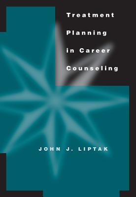 Treatment Planning in Career Counseling - Liptak, John