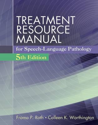 Treatment Resource Manual for Speech Language Pathology (with Student Web Site Printed Access Card) - Roth, Froma, and Worthington, Colleen