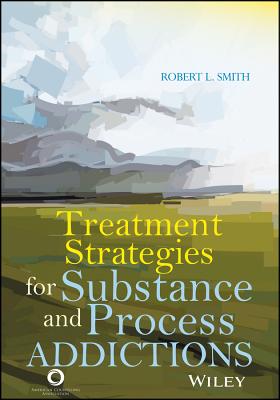 Treatment Strategies for Substance and Process Addictions - American Counseling Association