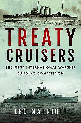 Treaty Cruisers - SHORT RUN RE-ISSUE: The First International Warship Building Competition - Marriott, Leo