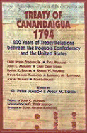 Treaty of Canandaigua 1794: 200 Years of Treaty Relations Between the Iroquois Confederacy and the United States - Powless, Irving, Chief, and Jemison, G Peter (Introduction by), and Schein, Anna M (Editor)