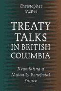 Treaty Talks in British Columbia: Negotiating a Mutually Beneficial Future