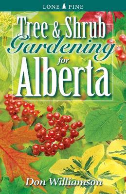 Tree and Shrub Gardening for Alberta - Williamson, Don