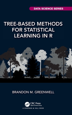 Tree-Based Methods for Statistical Learning in R - Greenwell, Brandon M