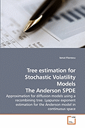 Tree Estimation for Stochastic Volatility Models the Anderson Spde