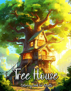 Tree House Coloring Book for Adults: Escape to Nature's Haven and Unleash Your Creativity