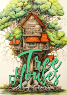 Tree Houses Coloring Book for Adults: Trees Coloring Book Grayscale Tree House Coloring Book for Adults architecture coloring book tree houses A4 60 P