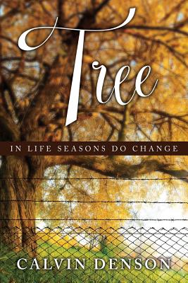 Tree: In Life Seasons Do Change - Denson, Calvin