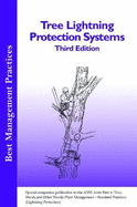 Tree Lightning Protection Systems: Special companion publication to the ANSI 300 Part 4: Tree, Shrub, and Other Woody Plant Management - Standard Practices (Lightning Protection)