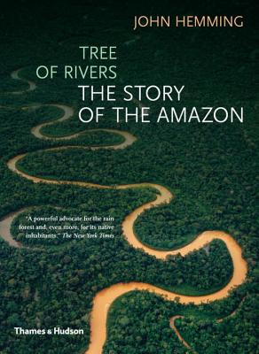 Tree of Rivers: The Story of the Amazon - Hemming, John