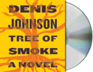 Tree of Smoke - Johnson, Denis, and Patton, Will (Read by)
