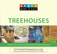 Treehouses: A Step-By-Step Guide to Designing & Building a Safe & Sound Structure