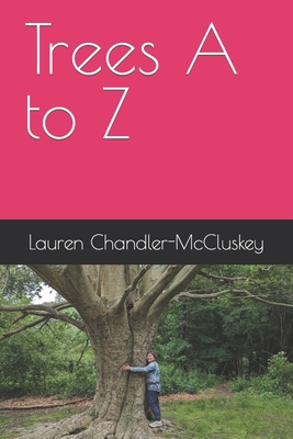 Trees A to Z - Chandler-McCluskey, Lauren