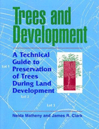 Trees and Development: A Technical Guide to Preservation of Trees During Land Development