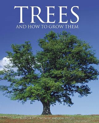 Trees and How to Grow Them - Lipscombe, Margaret, and Stokes, Jon