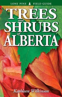 Trees and Shrubs of Alberta - Wilkinson, Kathleen