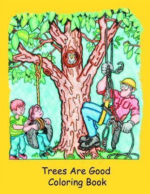 Trees Are Good Colouring Book - International Society of Arboriculture