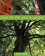 Trees for the Yard and Garden - Cushnie, John, and Cuttle, Sarah (Photographer)