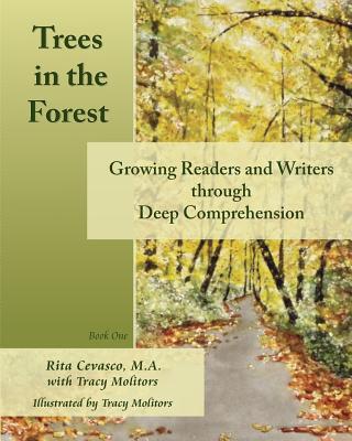 Trees in the Forest: Growing Readers and Writers through Deep Comprehension - Cevasco M a, Rita