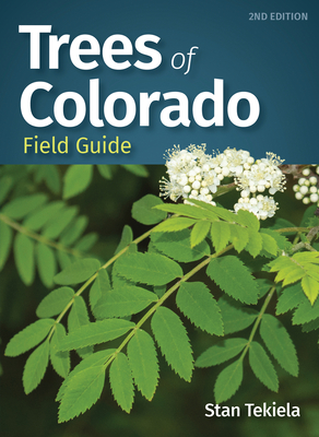 Trees of Colorado Field Guide - Tekiela, Stan