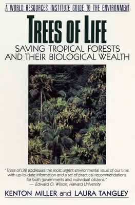 Trees of Life: Saving Tropical Forests and Their Biological Wealth - Miller, Kenton, and Tangley, Laura