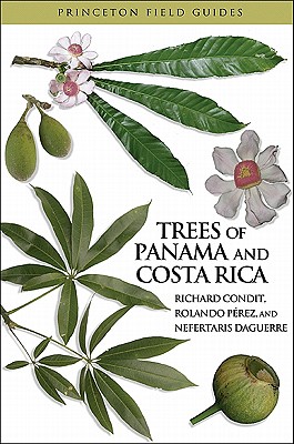 Trees of Panama and Costa Rica - Condit, Richard, and Prez, Rolando, and Daguerre, Nefertaris