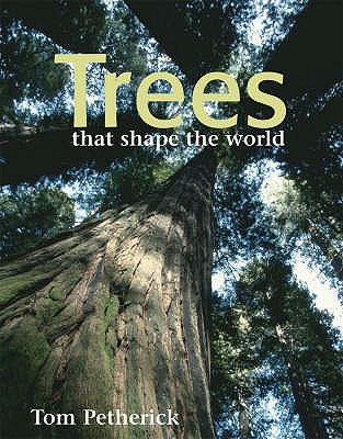 Trees That Shape the World - Petherick, Tom