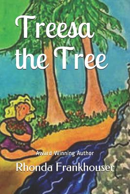 Treesa the Tree: A Childrens Story - Frankhouser, Rhonda