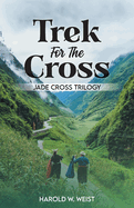 Trek For The Cross: Jade Cross Trilogy