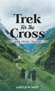 Trek For The Cross: Jade Cross Trilogy