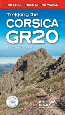 Trekking the Corsica Gr20: Two-Way Trekking Guide: Real Ign Maps 1:25,000 - McCluggage, Andrew