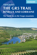 Trekking the Gr5 Trail Benelux and Lorraine: The North Sea to the Vosges Mountains