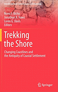 Trekking the Shore: Changing Coastlines and the Antiquity of Coastal Settlement