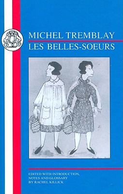 Tremblay: Les Belles Soeurs - Tremblay, Michel, and Killick, Rachel