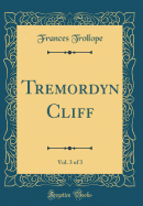 Tremordyn Cliff, Vol. 3 of 3 (Classic Reprint)