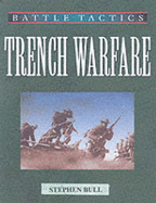 Trench Warfare: Battle Tactics - Bull, Stephen