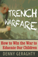 Trench Warfare: How to Win the War to Educate Our Children