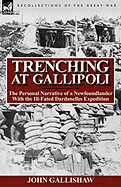 Trenching at Gallipoli: The Personal Narrative of a Newfoundlander with the Ill-Fated Dardanelles Expedition