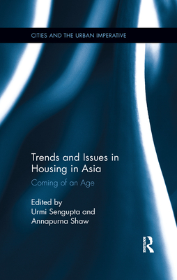 Trends and Issues in Housing in Asia: Coming of an Age - Sengupta, Urmi (Editor), and Shaw, Annapurna (Editor)