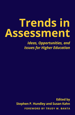 Trends in Assessment: Ideas, Opportunities, and Issues for Higher Education - Hundley, Stephen P (Editor), and Kahn, Susan (Editor)