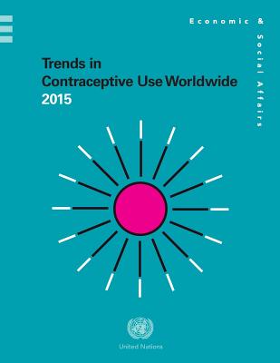 Trends in contraceptive use worldwide 2015 - United Nations: Department of Economic and Social Affairs: Population Division