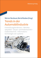 Trends in Der Automobilindustrie: Entwicklungstendenzen - Betriebsratsarbeit - Steuer- Und Frdertechnik - Gie?ereitechnik - Informationstechnologie - Informations- Und Assistenzsysteme